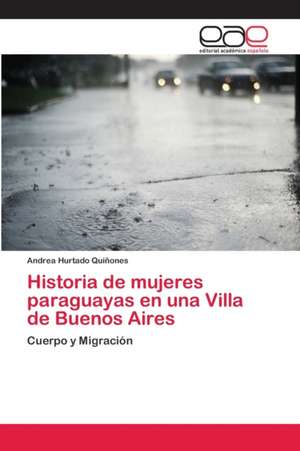 Historia de mujeres paraguayas en una Villa de Buenos Aires de Andrea Hurtado Quiñones