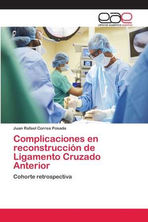 Complicaciones en reconstrucción de Ligamento Cruzado Anterior de Juan Rafael Correa Posada