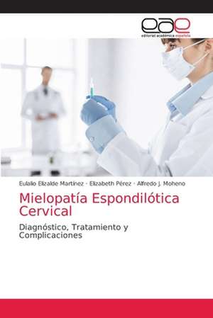 Mielopatía Espondilótica Cervical de Eulalio Elizalde Martínez