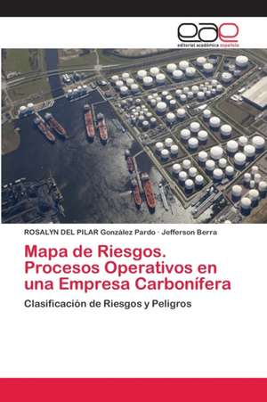 Mapa de Riesgos. Procesos Operativos en una Empresa Carbonífera de Rosalyn Del Pilar González Pardo