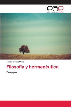 Filosofía y hermenéutica de Javier Molina Ureta