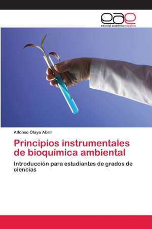 Principios instrumentales de bioquímica ambiental de Alfonso Olaya Abril