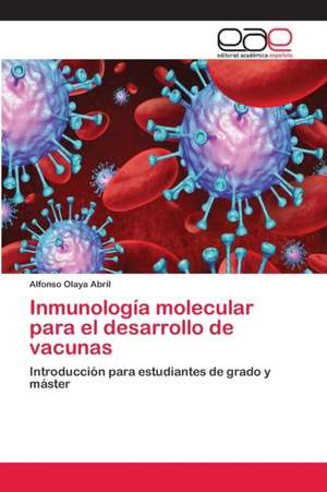 Inmunología molecular para el desarrollo de vacunas de Alfonso Olaya Abril