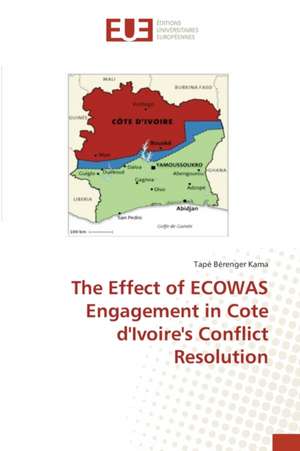 The Effect of ECOWAS Engagement in Cote d'Ivoire's Conflict Resolution de Tapé Bérenger Kama