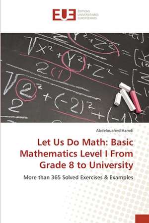 Let Us Do Math: Basic Mathematics Level I From Grade 8 to University de Abdelouahed Hamdi