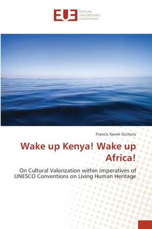 Wake up Kenya! Wake up Africa! de Francis Xavier Gichuru