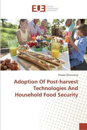 Adoption Of Post-harvest Technologies And Household Food Security de Prosper Nkurunziza