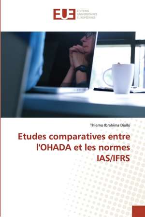 Etudes comparatives entre l'OHADA et les normes IAS/IFRS de Thierno Ibrahima Diallo