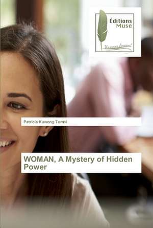 WOMAN, A Mystery of Hidden Power de Patricia Kuwong Tembi