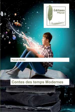 Contes des temps Modernes de Pascale Marlier