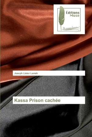 Kassa Prison cachée de Joseph Lister Lamah