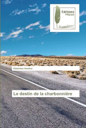 Le destin de la charbonnière de Kassimou Issotina