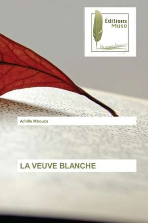 LA VEUVE BLANCHE de Achille Mbouza