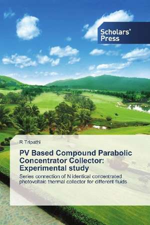 PV Based Compound Parabolic Concentrator Collector: Experimental study de R. Tripathi