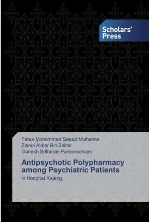 Antipsychotic Polypharmacy among Psychiatric Patients de Fares Mohammed Saeed Muthanna