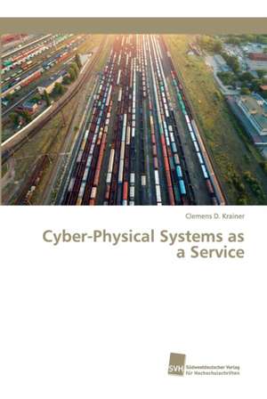 Cyber-Physical Systems as a Service de Clemens D. Krainer