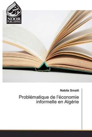 Problématique de l'économie informelle en Algérie de Nabila Smaili