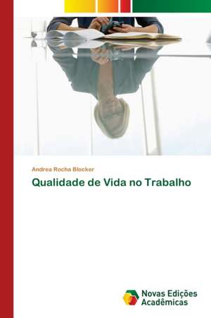 Qualidade de Vida no Trabalho de Andrea Rocha Blocker