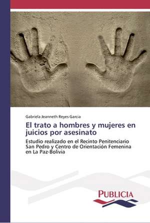 El trato a hombres y mujeres en juicios por asesinato de Gabriela Jeanneth Reyes Garcia