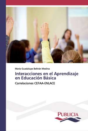 Interacciones en el Aprendizaje en Educación Básica de Maria Guadalupe Beltrán Medina