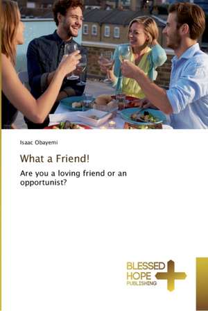 What a Friend! de Isaac Obayemi