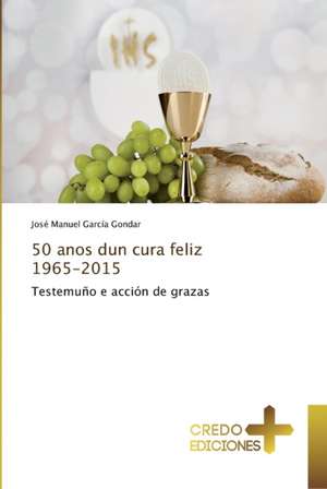 50 anos dun cura feliz 1965-2015 de José Manuel García Gondar