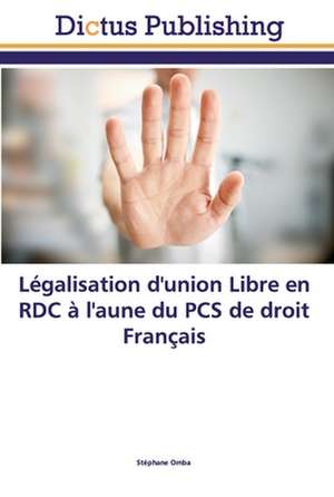 Légalisation d'union Libre en RDC à l'aune du PCS de droit Français de Stéphane Omba