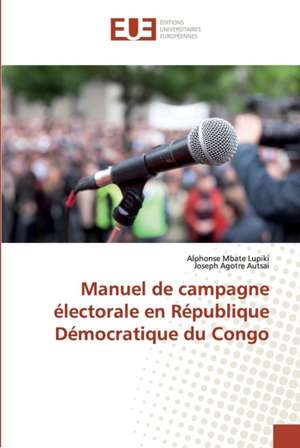 Manuel de campagne électorale en République Démocratique du Congo de Alphonse Mbate Lupiki