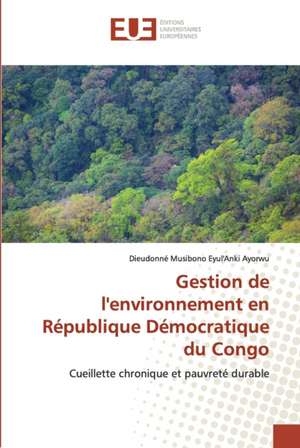 Gestion de l'environnement en République Démocratique du Congo de Dieudonné Musibono Eyul'Anki Ayorwu