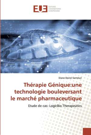 Thérapie Génique:une technologie bouleversant le marché pharmaceutique de Diane Dorier-Sammut