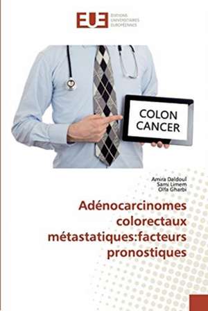 Adénocarcinomes colorectaux métastatiques:facteurs pronostiques de Amira Daldoul