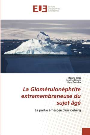 La Glomérulonéphrite extramembraneuse du sujet âgé de Mouna Jerbi