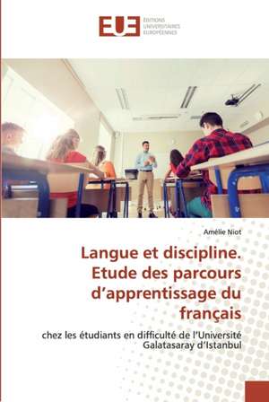 Langue et discipline. Etude des parcours d¿apprentissage du français de Amélie Niot