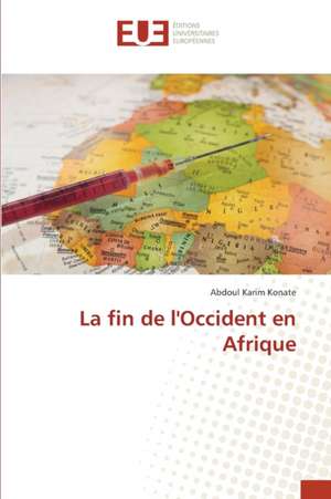 La fin de l'Occident en Afrique de Abdoul Karim Konaté