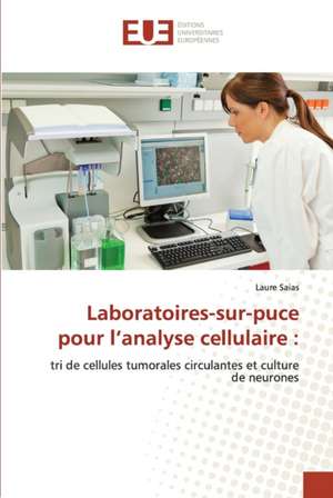 Laboratoires-sur-puce pour l¿analyse cellulaire : de Laure Saias