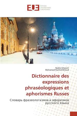 Dictionnaire des expressions phraséologiques et aphorismes Russes de Nadia Ghezaili