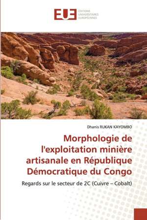 Morphologie de l'exploitation minière artisanale en République Démocratique du Congo de Dhanis Rukan Kayombo