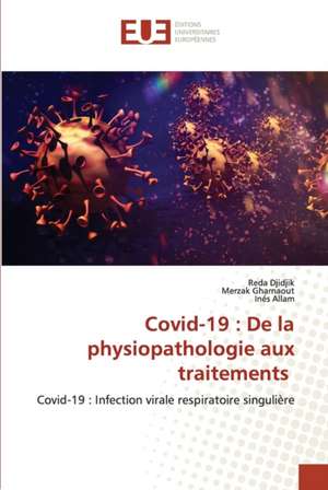 Covid-19 : De la physiopathologie aux traitements de Reda Djidjik