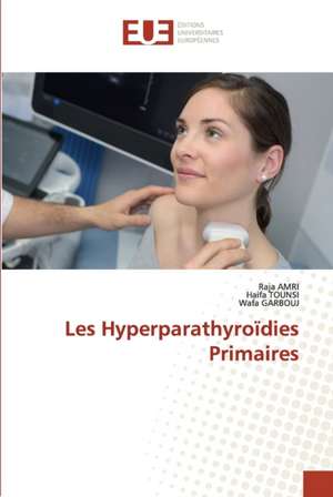 Les Hyperparathyroïdies Primaires de Raja Amri