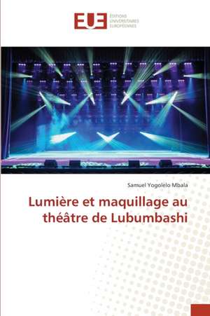 Lumière et maquillage au théâtre de Lubumbashi de Samuel Yogolelo Mbala