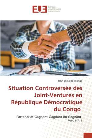 Situation Controversée des Joint-Ventures en République Démocratique du Congo de John Ekina Bongongo