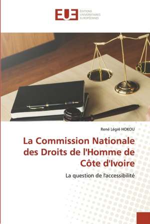 La Commission Nationale des Droits de l'Homme de Côte d'Ivoire de René Légré Hokou