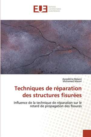 Techniques de réparation des structures fisurées de Azzeddine Belaziz