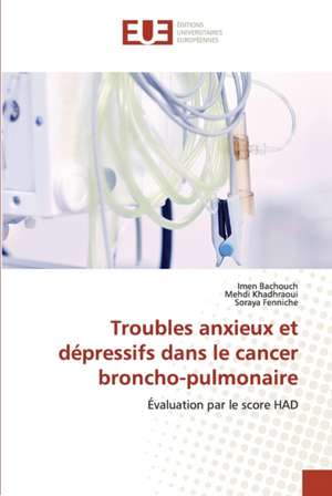 Troubles anxieux et dépressifs dans le cancer broncho-pulmonaire de Imen Bachouch