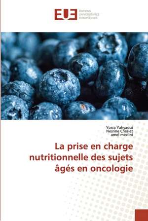 La prise en charge nutritionnelle des sujets âgés en oncologie de Yosra Yahyaoui