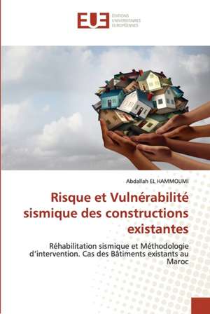 Risque et Vulnérabilité sismique des constructions existantes de Abdallah El Hammoumi