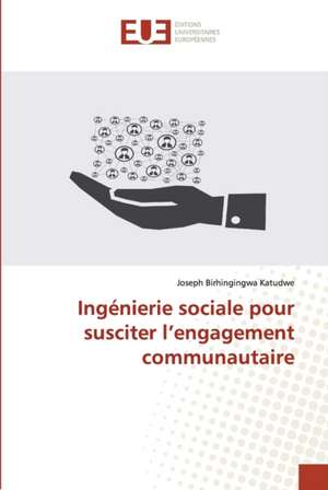 Ingénierie sociale pour susciter l¿engagement communautaire de Joseph Birhingingwa Katudwe