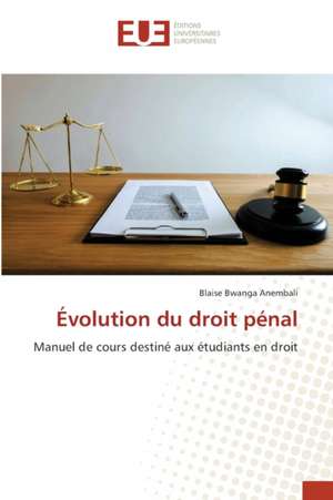 Évolution du droit pénal de Blaise Bwanga Anembali