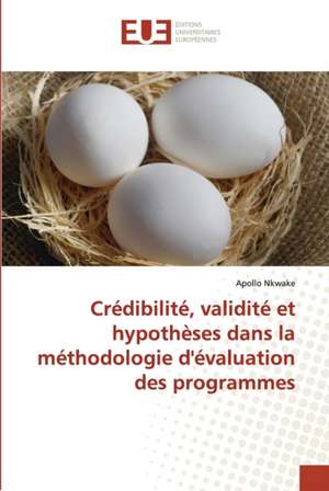 Crédibilité, validité et hypothèses dans la méthodologie d'évaluation des programmes de Apollo Nkwake