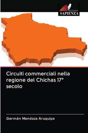 Circuiti commerciali nella regione del Chichas 17° secolo de Germán Mendoza Aruquipa